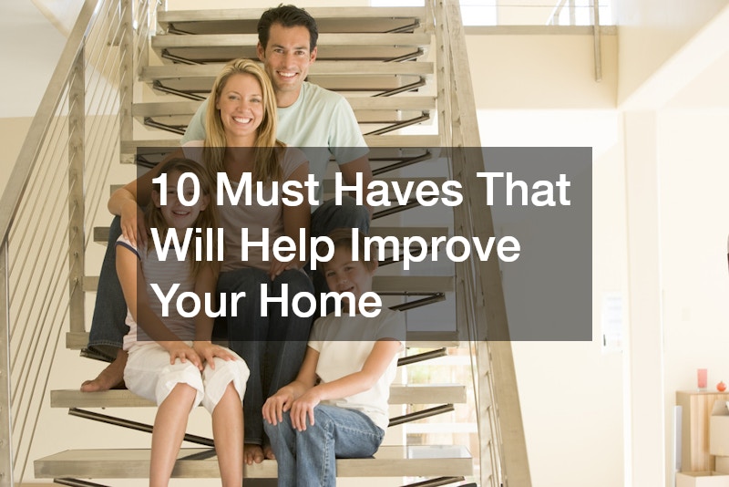 10 Must Haves That Will Help Improve Your Home